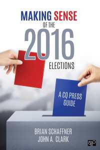 Making Sense of the 2016 Elections : A CQ Press Guide（First Edition）