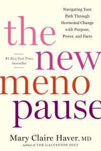 The New Menopause : Navigating Your Path Through Hormonal Change with Purpose, Power, and Facts