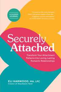 Securely Attached : Transform Your Attachment Patterns into Loving, Lasting Romantic Relationships (A Guided Journal)