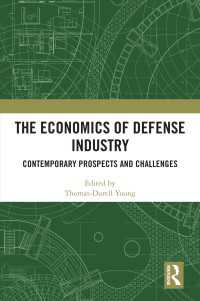 防衛産業の経済学<br>The Economics of Defense Industry : Contemporary Prospects and Challenges
