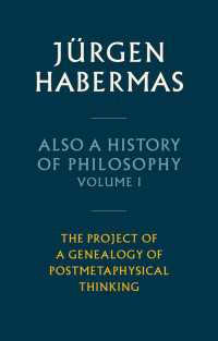 ハーバーマス著／哲学史でもある著作集（英訳・全２巻）第１巻：ポスト形而上学的思考の系譜のプロジェクト<br>Also a History of Philosophy, Volume 1 : The Project of a Genealogy of Postmetaphysical Thinking