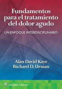 Fundamentos para el tratamiento del dolor agudo : Un enfoque interdisciplinario