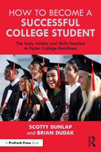 How to Become a Successful College Student : The Tools, Habits, and Skills Needed to Foster College Readiness