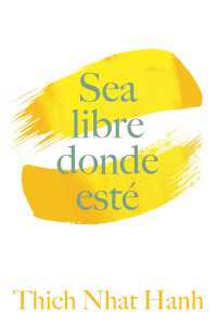 Sea Libre Donde Esté : Una guía práctica para vivir con plena consciencia