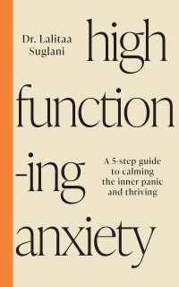 High-Functioning Anxiety : A 5-Step Guide to Calming the Inner Panic and Thriving