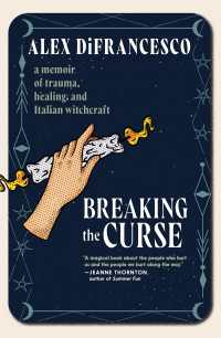 Breaking the Curse : A Memoir about Trauma, Healing, and Italian Witchcraft