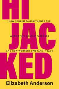 新自由主義が乗っ取った職業倫理と取り戻す方法<br>Hijacked : How Neoliberalism Turned the Work Ethic against Workers and How Workers Can Take It Back