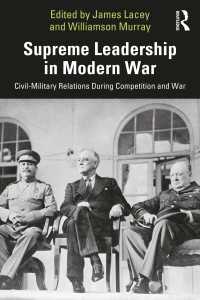 Supreme Leadership in Modern War : Civil-Military Relations During Competition and War