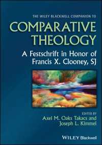 比較神学必携：フランシス・ザビエル・クルーニー記念論文集<br>The Wiley Blackwell Companion to Comparative Theology : A Festschrift in Honor of Francis X. Clooney, SJ