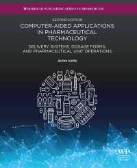 製薬技術におけるコンピュータ支援応用（第２版）<br>Computer-Aided Applications in Pharmaceutical Technology : Delivery Systems, Dosage Forms, and Pharmaceutical Unit Operations（2）