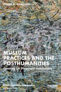 Museum Practices and the Posthumanities : Curating for Planetary Habitability