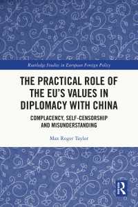 The Practical Role of The EU’s Values in Diplomacy with China : Complacency, Self-Censorship and Misunderstanding