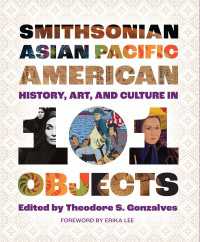 Smithsonian Asian Pacific American History, Art, and Culture in 101 Objects&nbsp;