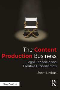 コンテンツ製作ビジネス：法・経済・創造の基礎<br>The Content Production Business : Legal, Economic and Creative Basics for Producers
