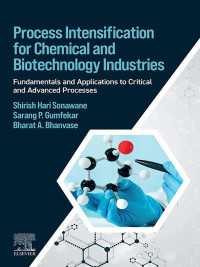 Process Intensification for Chemical and Biotechnology Industries : Fundamentals and Applications to Critical and Advanced Processes