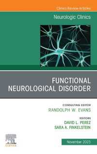 Functional Neurological Disorder, An Issue of Neurologic Clinics, E-Book : Functional Neurological Disorder, An Issue of Neurologic Clinics, E-Book