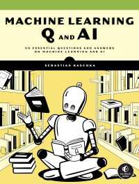 Machine Learning Q and AI : 30 Essential Questions and Answers on Machine Learning and AI