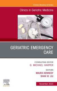 Geriatric Emergency Care, An Issue of Clinics in Geriatric Medicine, E-Book