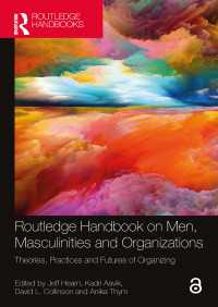ラウトレッジ版　男性・男性性と組織ハンドブック<br>Routledge Handbook on Men, Masculinities and Organizations : Theories, Practices and Futures of Organizing