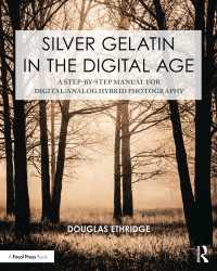 Silver Gelatin In the Digital Age : A Step-by-Step Manual for Digital/Analog Hybrid Photography