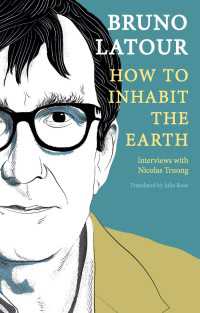 Ｂ．ラトゥール対話：いかに地球に住まうか（英訳）<br>How to Inhabit the Earth : Interviews with Nicolas Truong