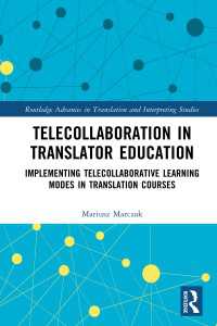 Telecollaboration in Translator Education : Implementing Telecollaborative Learning Modes in Translation Courses