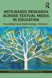 視覚認識論の拡張　第１巻：教育におけるテクストメディアを超えるアートベース・リサーチ<br>Arts-Based Research Across Textual Media in Education : Expanding Visual Epistemology - Volume 1