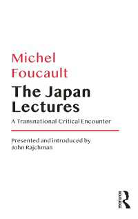 フーコー日本講義1978年（英訳）<br>The Japan Lectures : A Transnational Critical Encounter