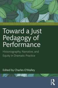 Toward a Just Pedagogy of Performance : Historiography, Narrative, and Equity in Dramatic Practice