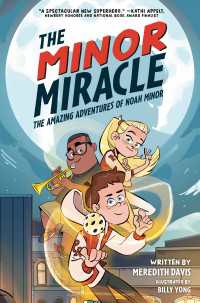 The Minor Miracle : The Amazing Adventures of Noah Minor