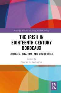 The Irish in Eighteenth-Century Bordeaux : Contexts, Relations, and Commodities