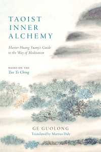 Taoist Inner Alchemy : Master Huang Yuanji's Guide to the Way of Meditation