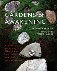 Gardens of Awakening : A Guide to the Aesthetics, History, and Spirituality of Kyoto's Zen Landscapes