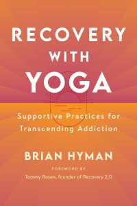 Recovery with Yoga : Supportive Practices for Transcending Addiction