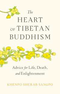 The Heart of Tibetan Buddhism : Advice for Life, Death, and Enlightenment