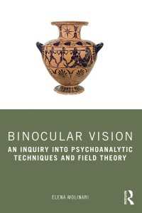 Binocular Vision : An Inquiry into Psychoanalytic Techniques and Field Theory