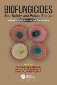 バイオ殺菌剤：生態安全性と未来の潮流<br>Biofungicides: Eco-Safety and Future Trends : Novel Sources and Mechanisms, Volume 2