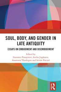 古代末期の魂・身体・ジェンダー<br>Soul, Body, and Gender in Late Antiquity : Essays on Embodiment and Disembodiment