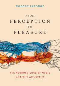 From Perception to Pleasure : The Neuroscience of Music and Why We Love It