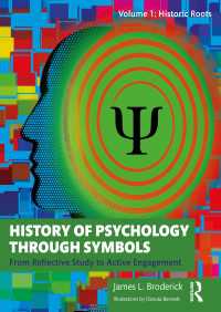 シンボルを通した心理学の歴史（全２巻）第１巻：歴史的ルーツ<br>History of Psychology through Symbols : From Reflective Study to Active Engagement. Volume 1: Historic Roots