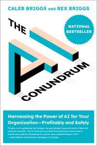 ＡＩの難問：組織のためにＡＩの力を引き出すには<br>The AI Conundrum : Harnessing the Power of AI for Your Organization--Profitably and Safely