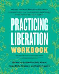 Practicing Liberation Workbook : Radical Tools for Grassroots Activists, Community Leaders, Teachers, and Caretakers Working Toward Social Justice