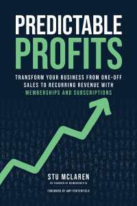 Predictable Profits : Transform Your Business from One-Off Sales to Recurring Revenue with Membershipsand Subscriptions