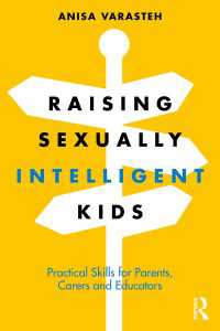 Raising Sexually Intelligent Kids : Practical Skills for Parents, Carers and Educators