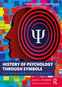 シンボルを通した心理学の歴史（全２巻）第２巻：現代の発展<br>History of Psychology through Symbols : From Reflective Study to Active Engagement. Volume 2: Modern Development