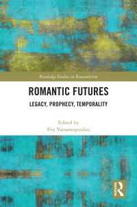 ロマン主義文学の未来<br>Romantic Futures : Legacy, Prophecy, Temporality