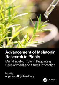 植物におけるメラトニン研究の進歩：発達の調整とストレス保護の多面的作用<br>Advancement of Melatonin Research in Plants : Multi-Faceted Role in Regulating Development and Stress Protection