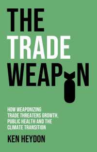 貿易の武器化と成長・公衆衛生・気候危機<br>The Trade Weapon : How Weaponizing Trade Threatens Growth, Public Health and the Climate