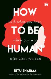 How to Be Human : With What You Have, Where You Are, with What You Can