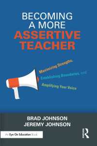 Becoming a More Assertive Teacher : Maximizing Strengths, Establishing Boundaries, and Amplifying Your Voice